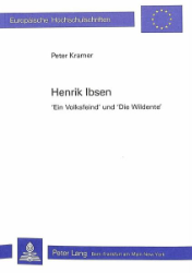 Henrik Ibsen - 'Ein Volksfeind' und 'Die Wildente'