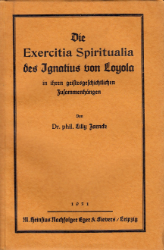 Die Exercitia Spiritualia des Ignatius von Loyola in ihren geistesgeschichtlichen Zusammenhängen