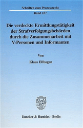 Die verdeckte Ermittlungstätigkeit der Strafverfolgungsbehörden durch die Zusammenarbeit mit V-Personen und Informanten