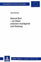 Samuel Buri - ein Maler zwischen Avantgarde und Rückzug