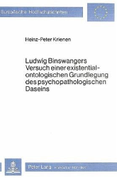 Ludwig Binswangers Versuch einer existential-ontologischen Grundlegung des psychopathologischen Daseins