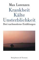 Krankheit - Kälte - Unsterblichkeit