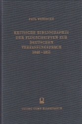 Kritische Bibliographie der Flugschriften zur deutschen Verfassungsfrage 1848-1851