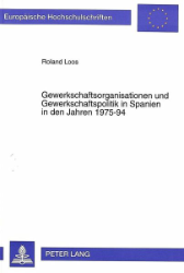 Gewerkschaftsorganisationen und Gewerkschaftspolitik in Spanien in den Jahren 1975-94