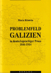 Problemfeld Galizien in deutschsprachiger Prosa 1846-1914