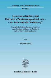 Gemeinwohlauftrag und föderatives Zustimmungserfordernis - eine Antinomie der Verfassung?