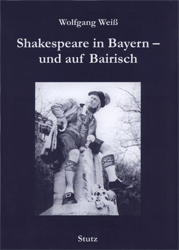 Shakespeare in Bayern - und auf Bairisch. - Weiß, Wolfgang