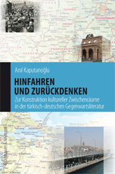 Hinfahren und Zurückdenken. - Kaputanoglu, Anil