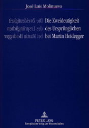 Die Zweideutigkeit des Ursprünglichen bei Martin Heidegger