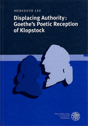 Displacing Authority: Goethe's Poetic Reception of Klopstock