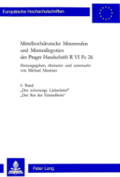 Mittelhochdeutsche Minnereden und Minneallegorien der Prager Handschrift R VI Fc 26. Band 4