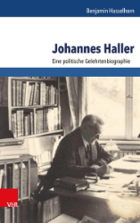 Johannes Haller - Eine politische Gelehrtenbiographie