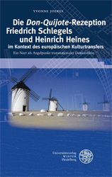 Die 'Don-Quijote'-Rezeption Friedrich Schlegels und Heinrich Heines im Kontext des europäischen Kulturtransfers