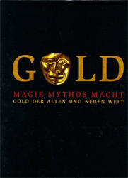Gold - Magie, Mythos, Macht