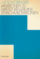 Variationen zu Walter Benjamins Sprachmeditationen - Schobinger, Jean-Pierre