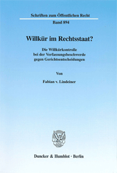 Willkür im Rechtsstaat?