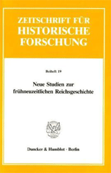 Neue Studien zur frühneuzeitlichen Reichsgeschichte