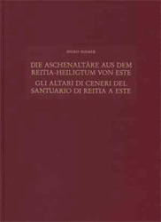 Die Aschenaltäre aus dem Reitia-Heiligtum von Este im mitteleuropäischen und mediterranen Vergleich/