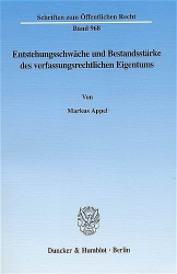 Entstehungsschwäche und Bestandsstärke des verfassungsrechtlichen Eigentums