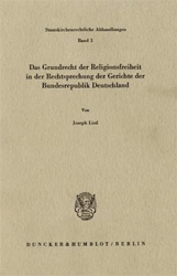 Das Grundrecht der Religionsfreiheit in der Rechtsprechung der Gerichte der Bundesrepublik Deutschland - Listl, Joseph