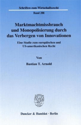 Marktmachtmissbrauch und Monopolisierung durch das Verbergen von Innovationen