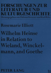 Wilhelm Heinse in Relation to Wieland, Winckelmann, and Goethe