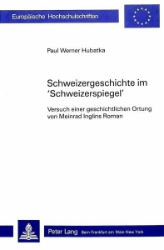 Schweizergeschichte im 'Schweizerspiegel' - Hubatka, Paul Werner