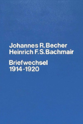 Johannes R. Becher - Heinrich F. S. Bachmair, Briefwechsel 1914-1920