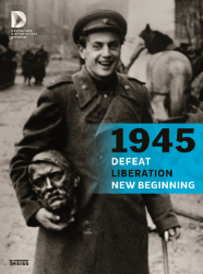 1945 - Defeat. Liberation. New Beginning