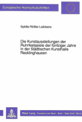 Die Kunstausstellungen der Ruhrfestspiele der fünfziger Jahre in der Städtischen Kunsthalle Recklinghausen