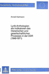 Lyrik-Anthologien als Indikatoren des literarischen und gesellschaftlichen Prozesses in der DDR (1949-1971)