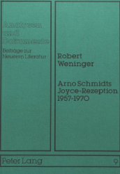 Arno Schmidts Joyce-Rezeption 1957-1970 - Weninger, Robert