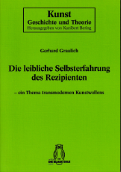 Die leibliche Selbsterfahrung des Rezipienten - ein Thema transmodernen Kunstwollens