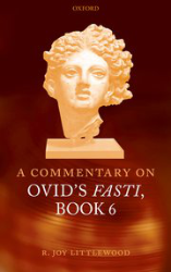 A Commentary on Ovid: 'Fasti', Book 6