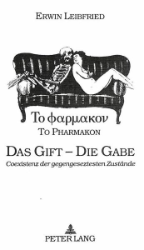 To Pharmakon. Das Gift - Die Gabe