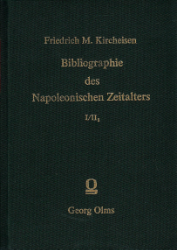Bibliographie des Napoleonischen Zeitalters einschließlich der Vereinigten Staaten von Nordamerika - Kircheisen, Friedrich Max