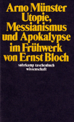 Utopie, Messianismus und Apokalypse im Frühwerk von Ernst Bloch