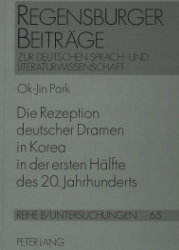 Die Rezeption deutscher Dramen in Korea in der ersten Hälfte des 20. Jahrhunderts. - Park, Ok-Jin