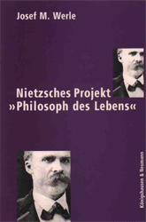Nietzsches Projekt »Philosoph des Lebens«