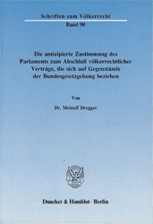 Die antizipierte Zustimmung des Parlaments zum Abschluß völkerrechtlicher Verträge, die sich auf Gegenstände der Bundesgesetzgebung beziehen