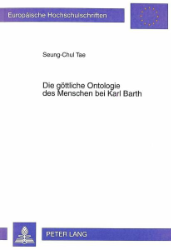 Die göttliche Ontologie des Menschen bei Karl Barth
