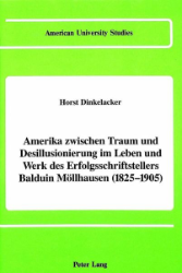 Amerika zwischen Traum und Desillusionierung im Leben und Werk des Erfolgsschriftstellers Balduin Möllhausen (1825-1905)