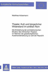 Theater, Kult und bürgerlicher Widerstand im antiken Rom