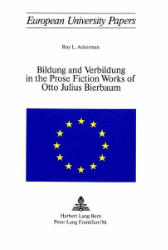Bildung and Verbildung in the Prose Fiction Works of Otto Julius Bierbaum