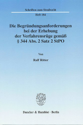 Die Begründungsanforderungen bei der Erhebung der Verfahrensrüge gemäß § 344 Abs. 2 Satz 2 StPO