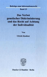 Das Verbot genetischer Diskriminierung und das Recht auf Achtung der Individualität