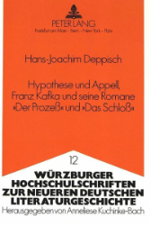 Hypothese und Appell, Franz Kafka und seine Romane »Der Prozeß« und »Das Schloß«