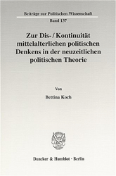 Zur Dis-/Kontinuität mittelalterlichen politischen Denkens in der neuzeitlichen politischen Theorie