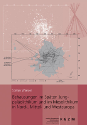 Behausungen im späten Jungpaläolithikum und Mesolithikum Nord-, Mittel- und Westeuropas