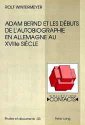 Adam Bernd et les débuts de l'autobiographie en Allemagne au XVIIIe siècle